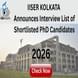 IISER Kolkata PhD Spring 2026 Semester Admission Open, Shortlisted Candidates to appear for Interview from Nov 4 to 25; Check the List Here